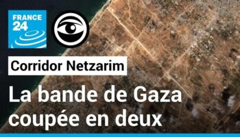 Corridor Netzarim : la bande de Gaza coupée en deux