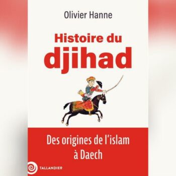 Jean Sévillia : des origines de l'islam à Daech, le Djihad à travers les âges