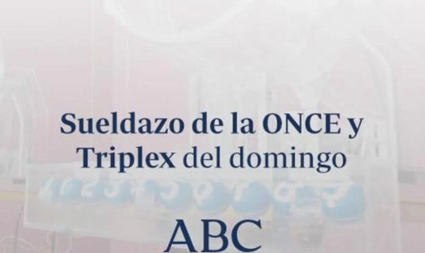 Sueldazo de la ONCE y Triplex: comprueba los resultados de las loterías que se celebran el sábado domingo, 26 de mayo de 2024